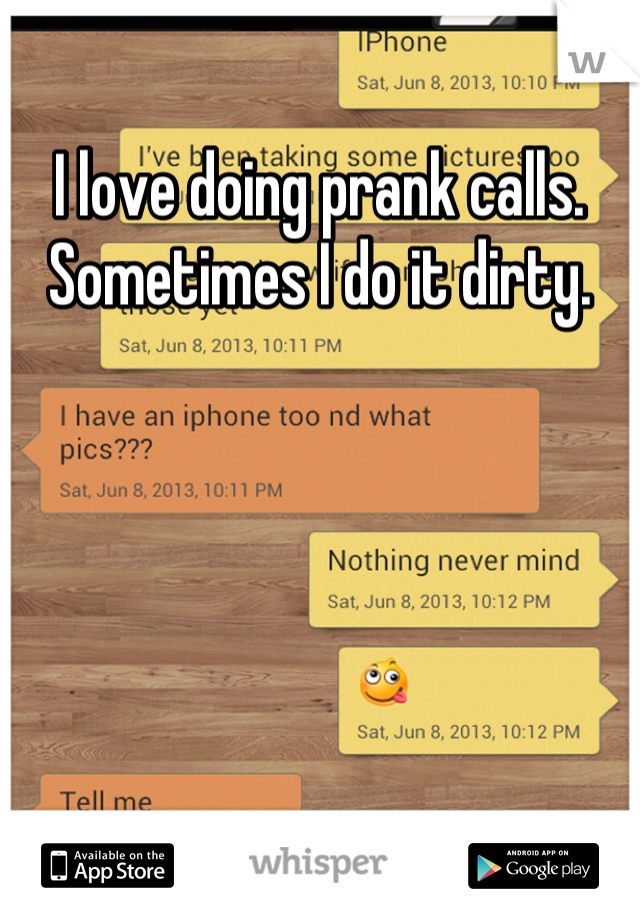 I Love Doing Prank Calls Sometimes I Do It Dirty