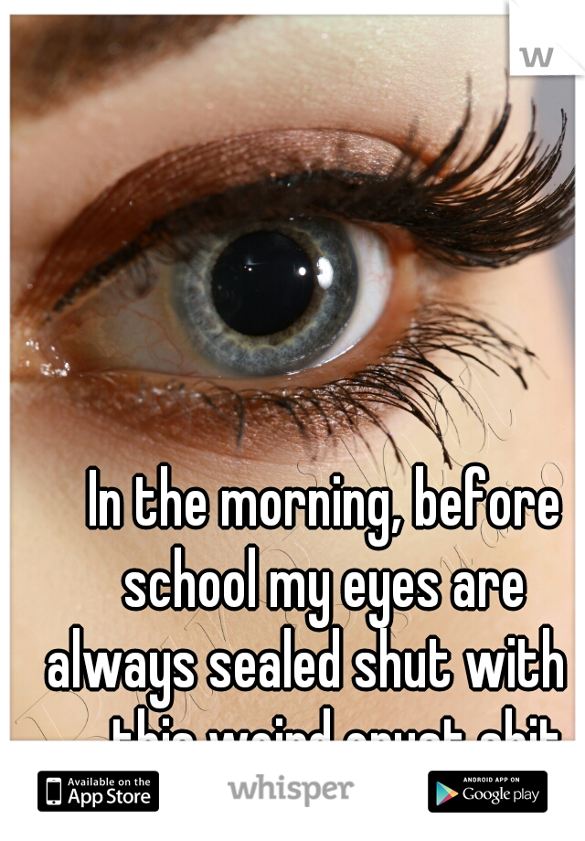 eyes crusted shut every morning