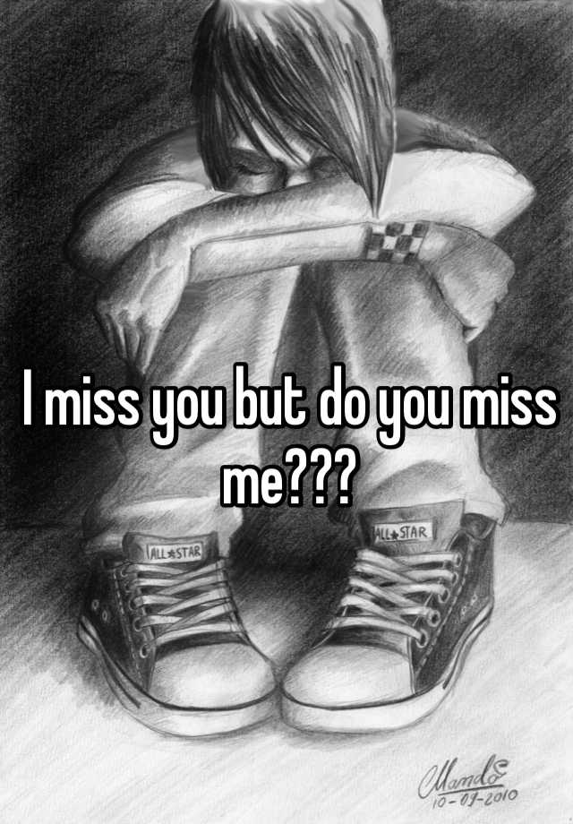 i-miss-you-but-do-you-miss-me