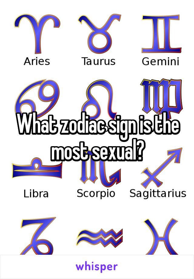 Which zodiac sign is the most sexual