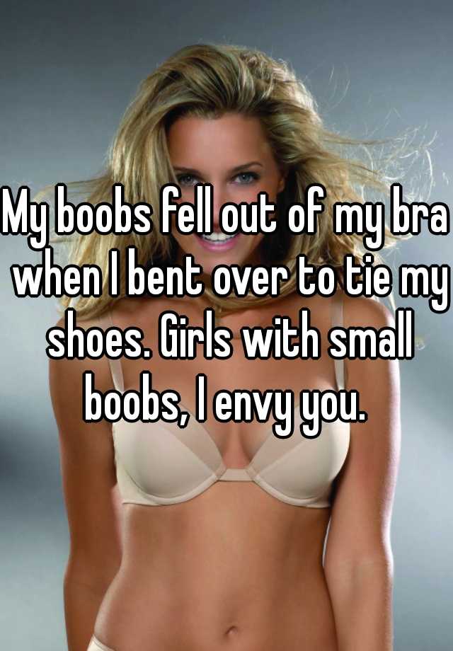 My boobs fell out
