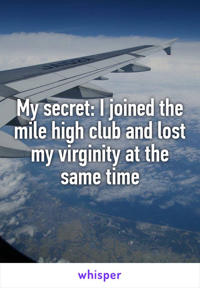My secret: I joined the mile high club and lost my virginity at the same time