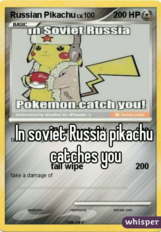 You catches in pikachu russia 30+ funny