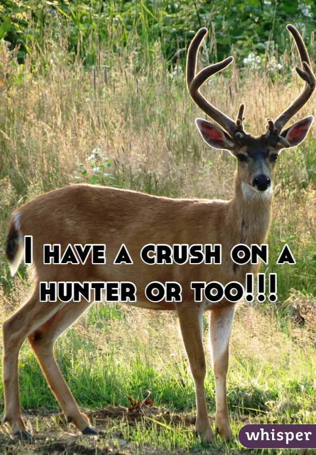 I have a crush on a hunter or too!!!
