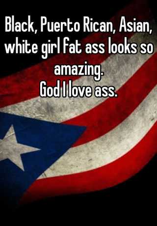 Ass fat puerto rican Most Beautiful