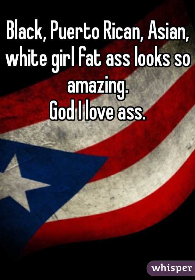 Puerto rican ass fat Pros and