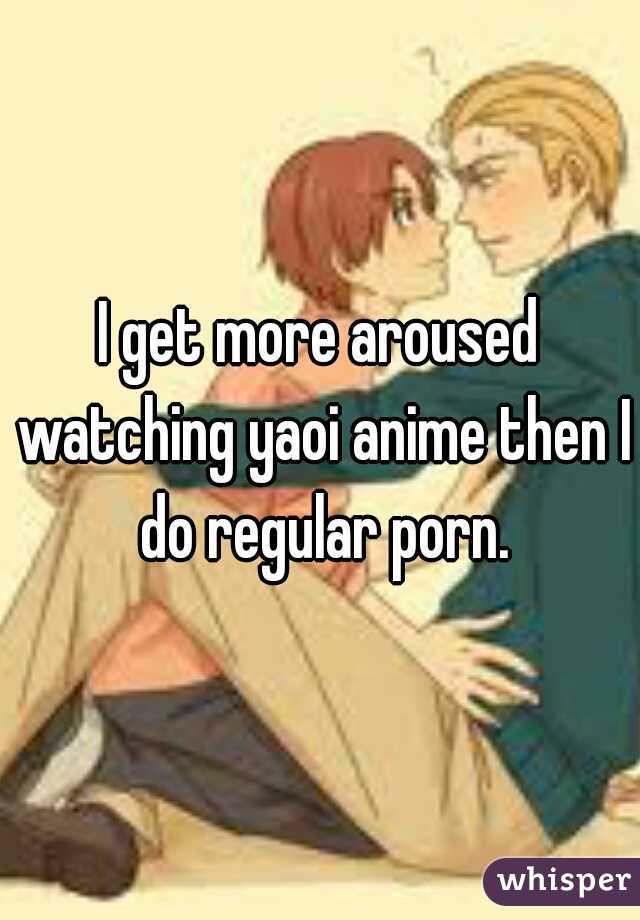 Yaoi Toon Porn - I get more aroused watching yaoi anime then I do regular porn.