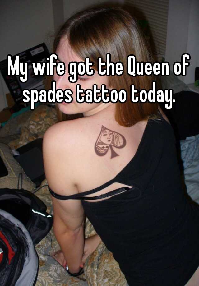My wife got the Queen of spades tattoo today. 
