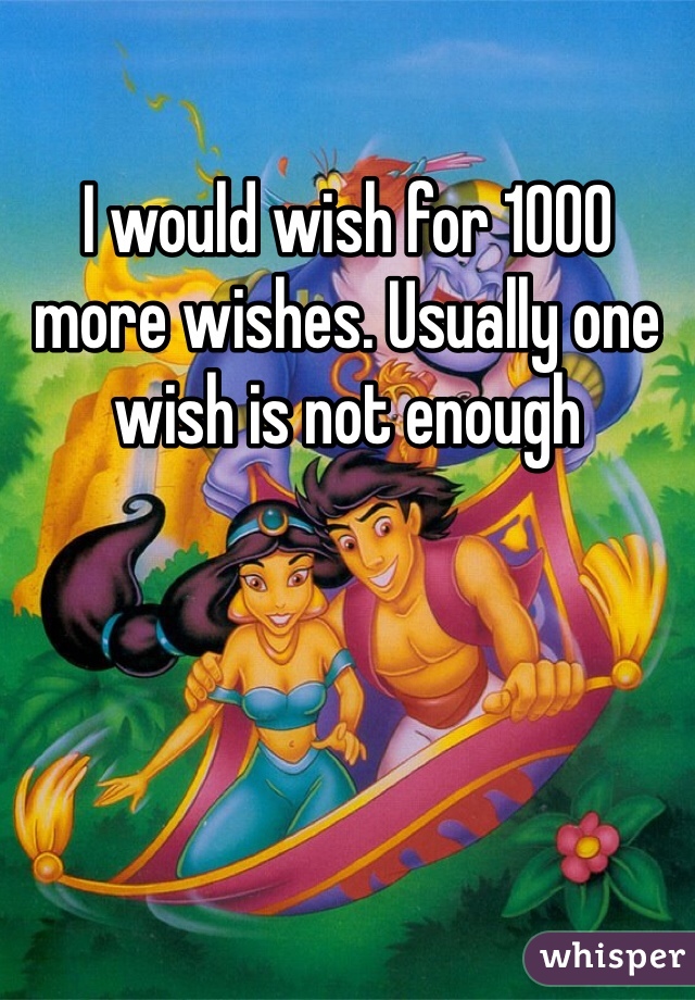 If You Had One Wish What Would You Wish For 7105