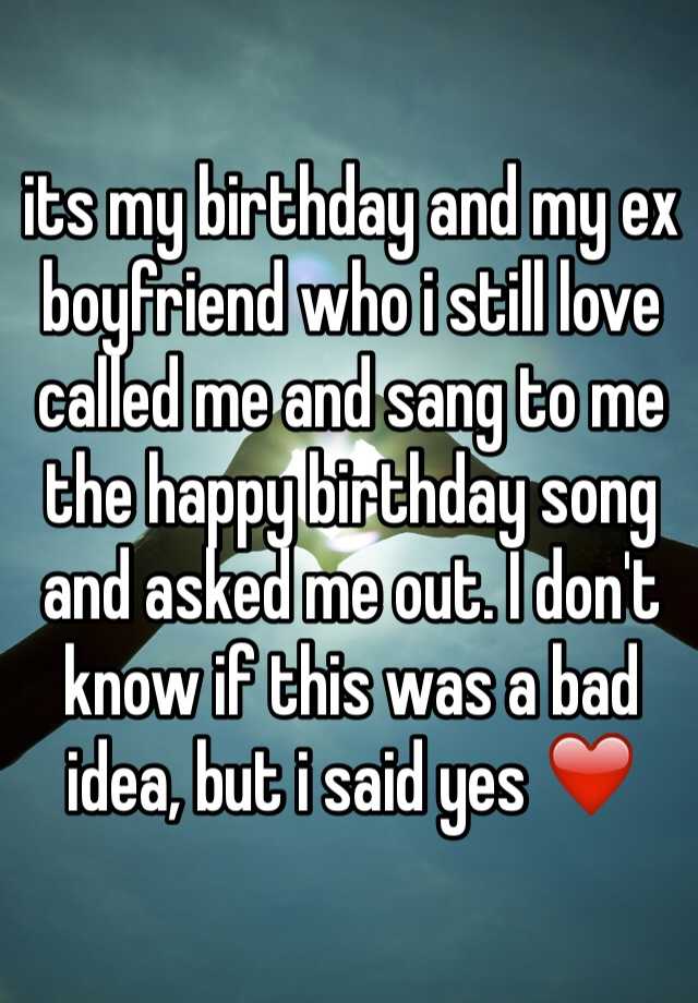 His should ex i on birthday boyfriend call my Should I