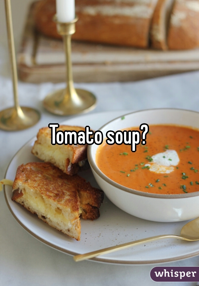 Tomato soup?