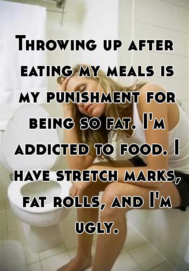 throwing-up-after-eating-my-meals-is-my-punishment-for-being-so-fat-i