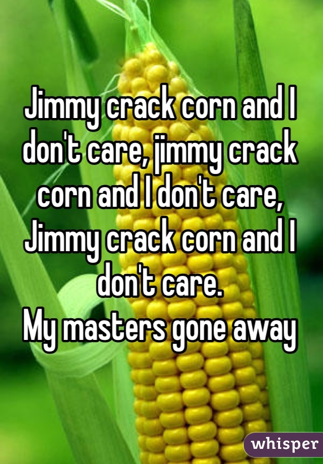 Image result for jimmy crack corn
