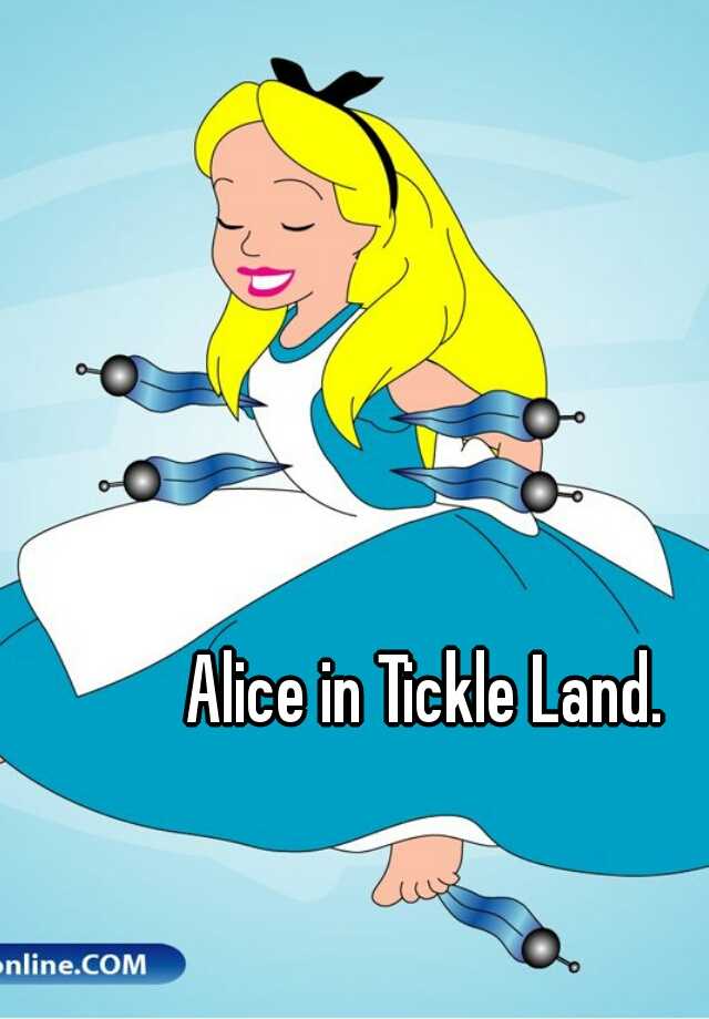 Alice In Tickle Land