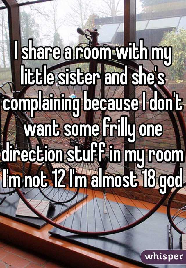 I Share A Room With My Little Sister And She S Complaining