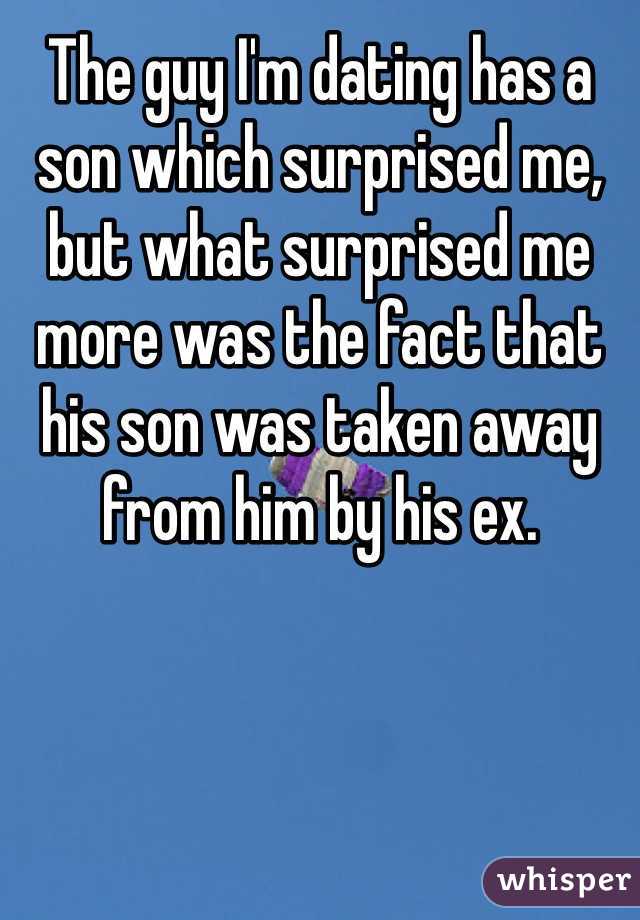 The guy I'm dating has a son which surprised me, but what surprised me more was the fact that his son was taken away from him by his ex.