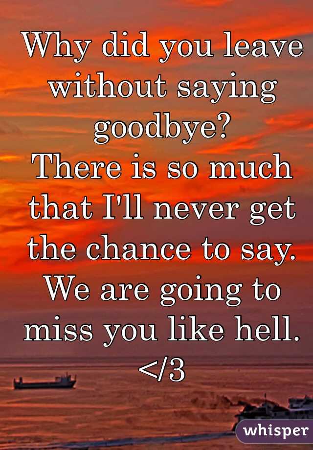 Why did you leave without saying goodbye