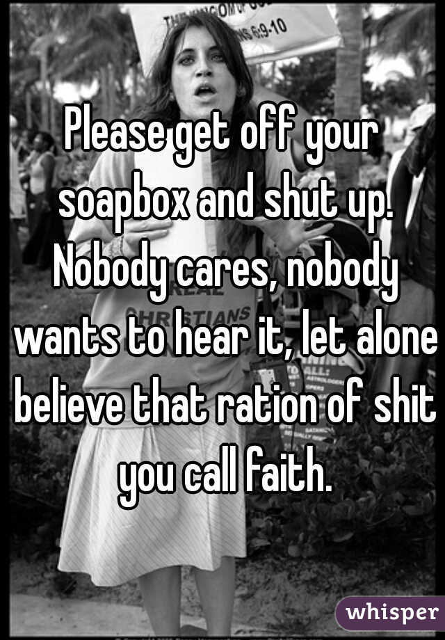 get off your soapbox