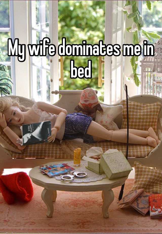 Me my wife dominates How Can
