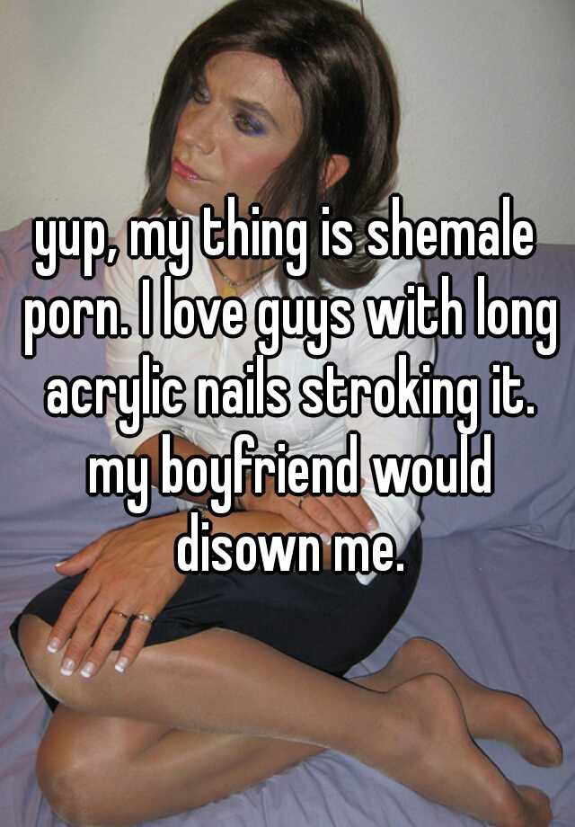 Guys Stroking Shemales - yup, my thing is shemale porn. I love guys with long acrylic ...