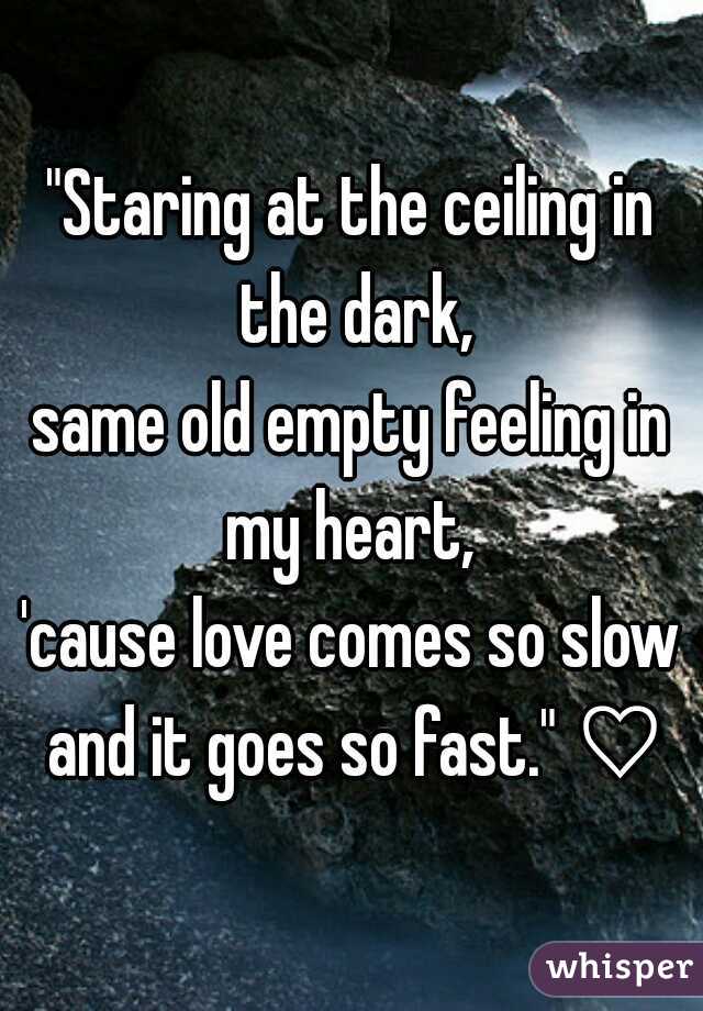 Staring At The Ceiling In The Dark Same Old Empty Feeling