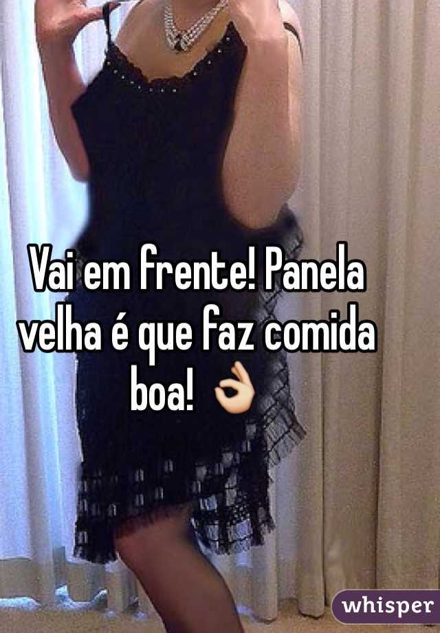 Vai Em Frente Panela Velha E Que Faz Comida Boa