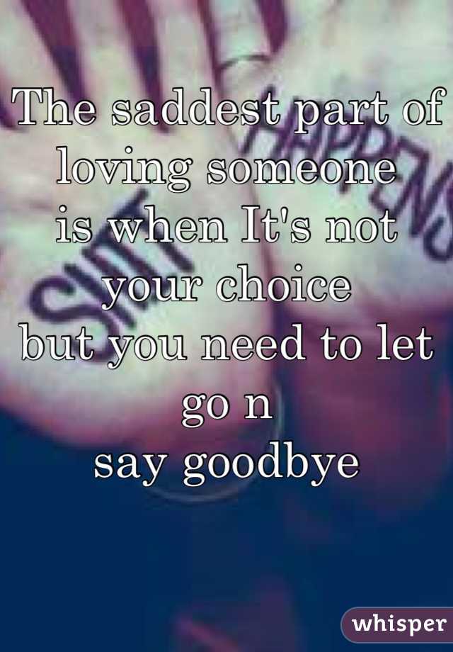 the-saddest-part-of-loving-someone-is-when-it-s-not-your-choice-but-you