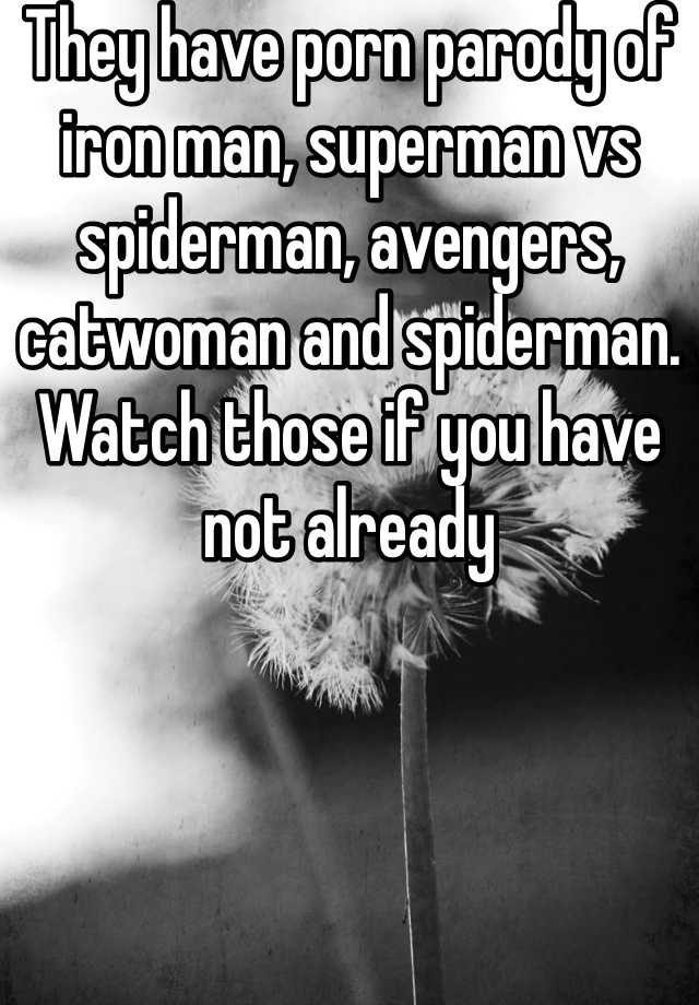 Superman Catwoman Porn - They have porn parody of iron man, superman vs spiderman ...