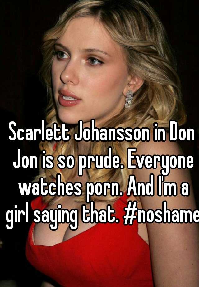 Scarlett Johansson in Don Jon is so prude. Everyone watches ...