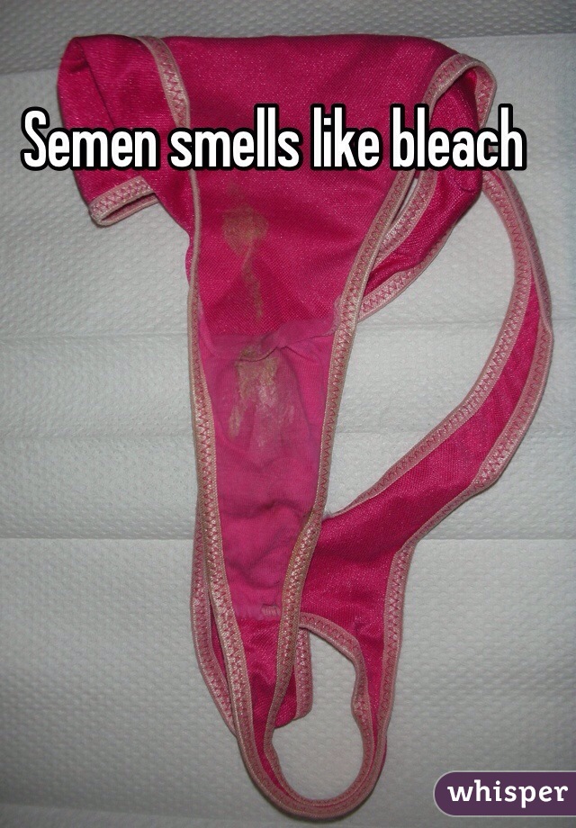 Why semen smells like bleach
