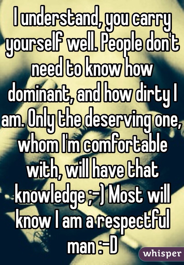 i-understand-you-carry-yourself-well-people-don-t-need-to-know-how