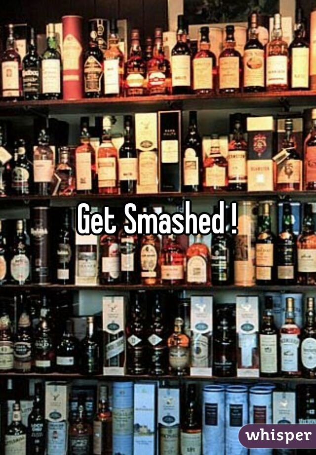 Get Smashed !