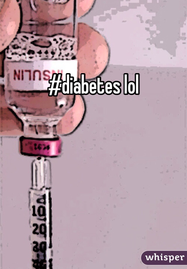 #diabetes lol