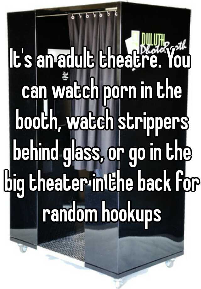 640px x 920px - It's an adult theatre. You can watch porn in the booth ...