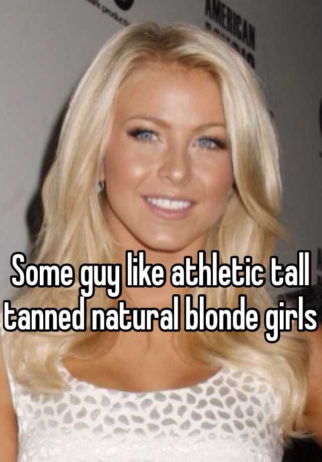 Some Guy Like Athletic Tall Tanned Natural Blonde Girls