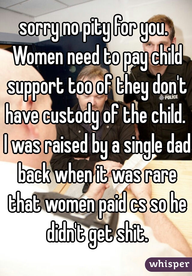 Pay child support don why have women t to How Child