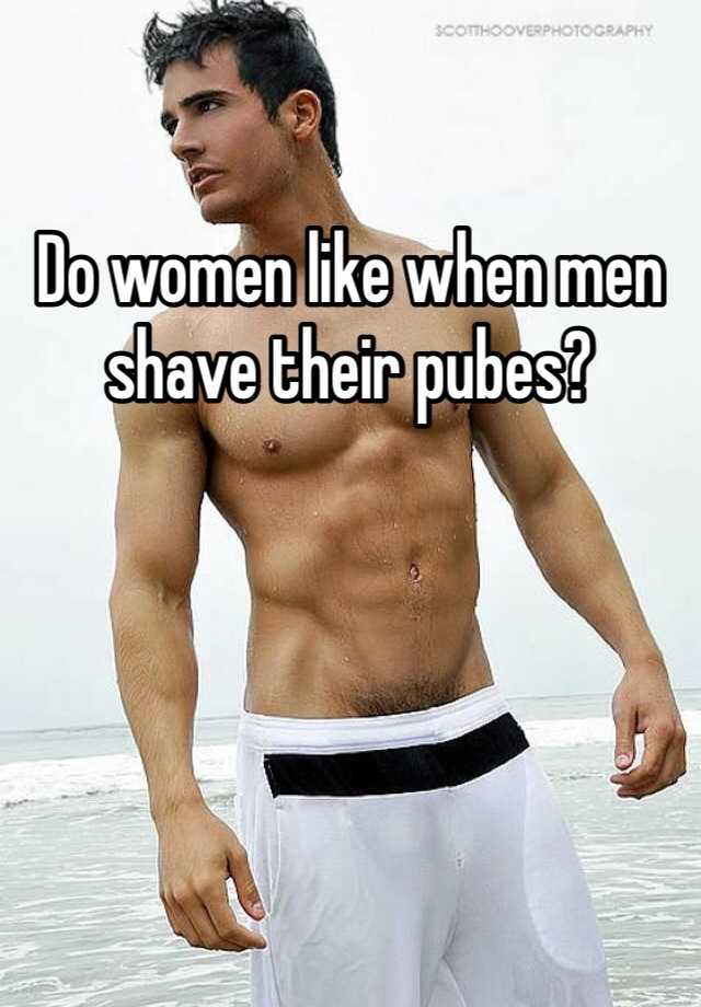 Should a shave pubes his guy when Removing Pubic