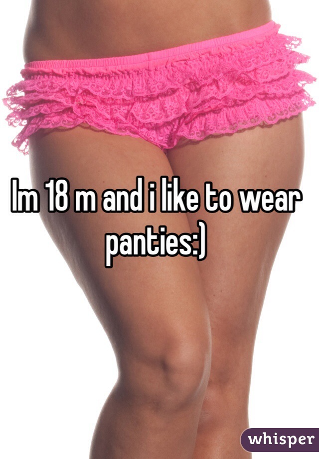 Im 18 M And I Like To Wear Panties