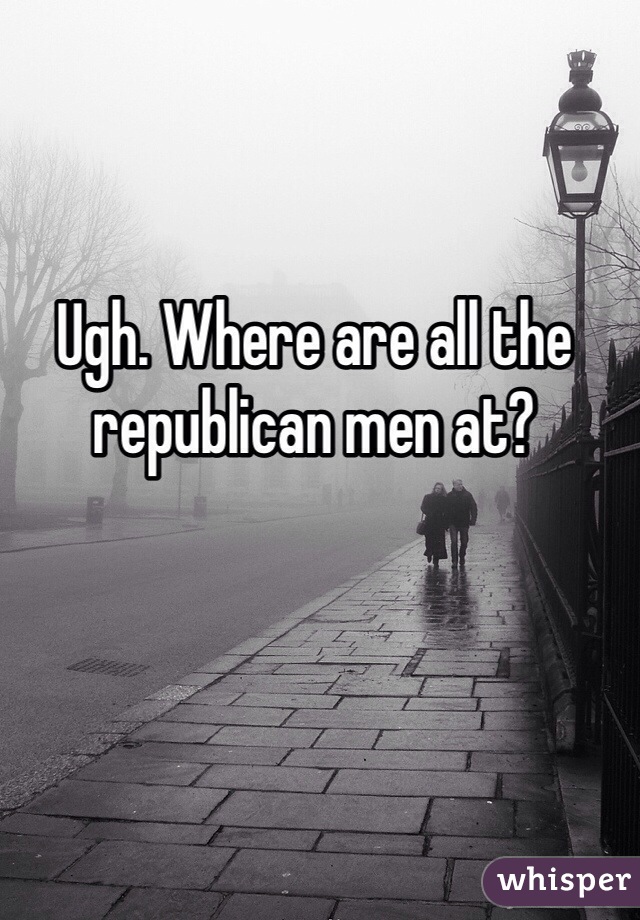 Ugh. Where are all the republican men at?