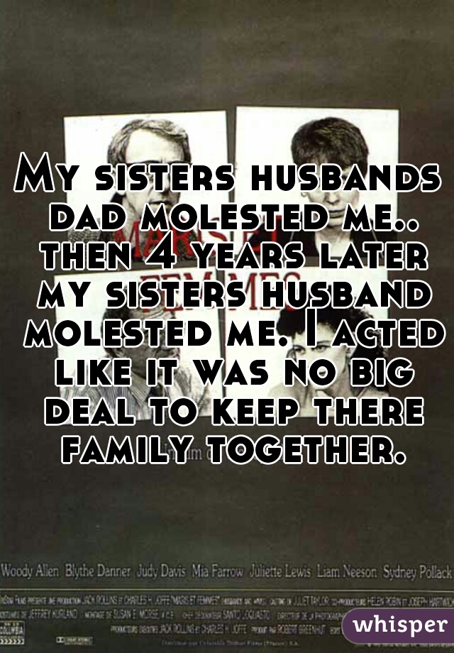 my-sisters-husbands-dad-molested-me-then-4-years-later-my-sisters