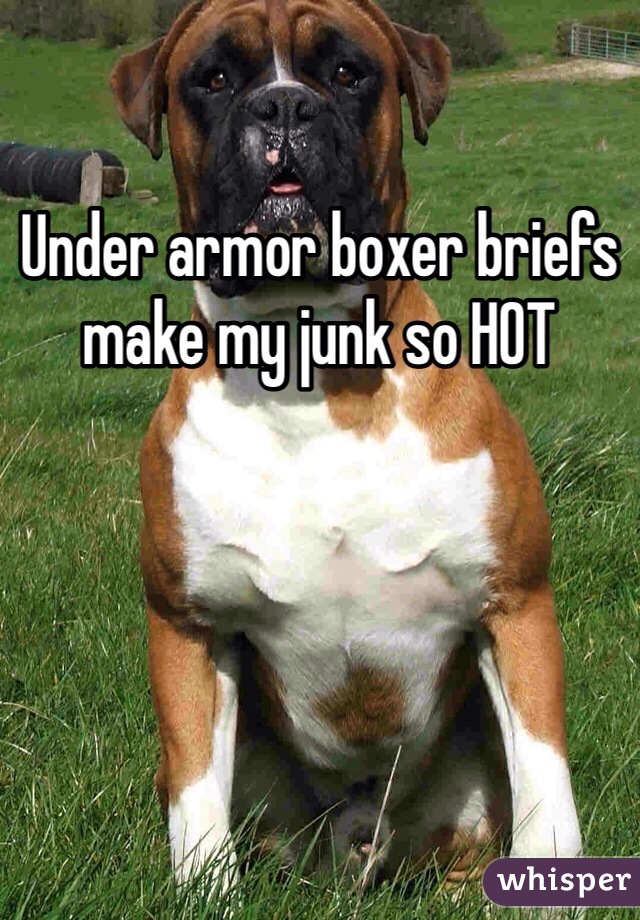 Under armor boxer briefs make my junk so HOT