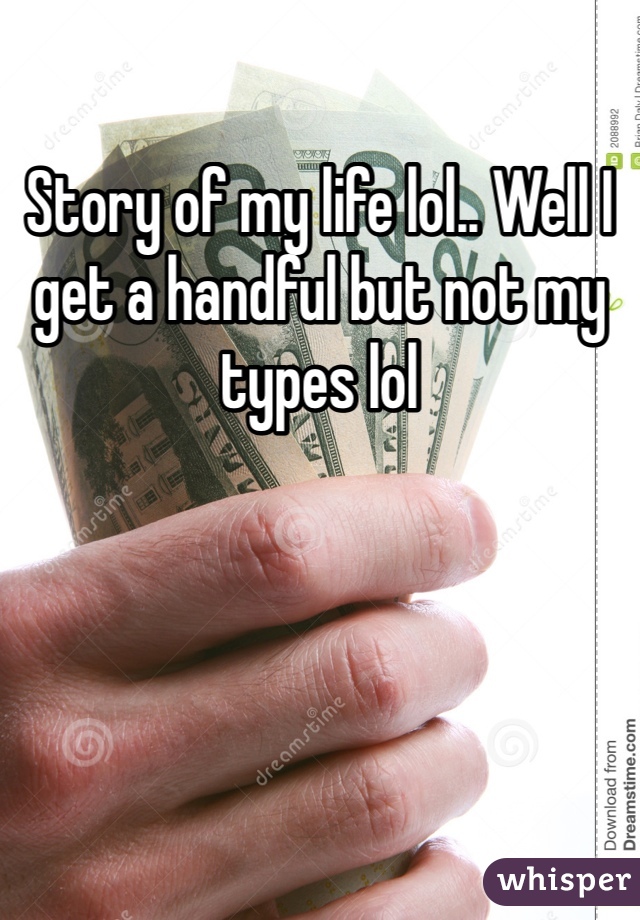 Story of my life lol.. Well I get a handful but not my types lol
