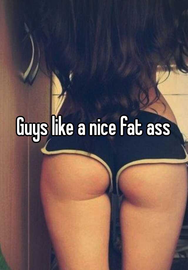 Nice fat ass pics