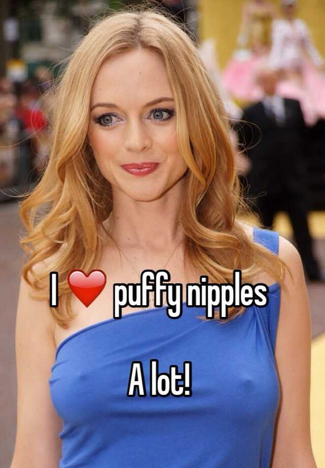 I ️ Puffy Nipples A Lot