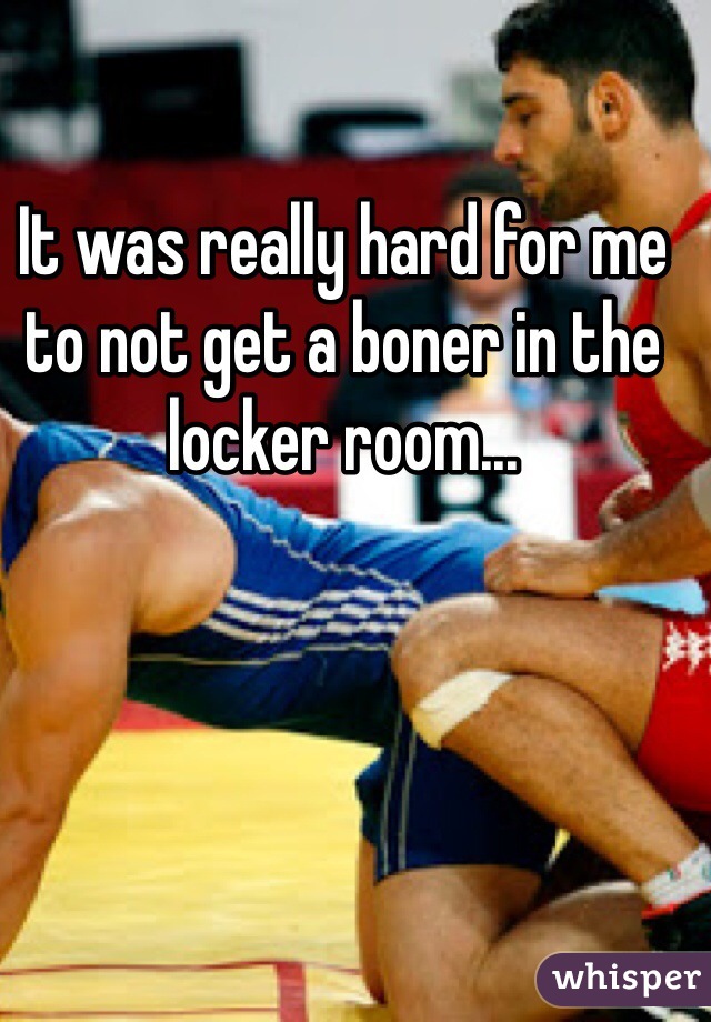 It Was Really Hard For Me To Not Get A Boner In The Locker