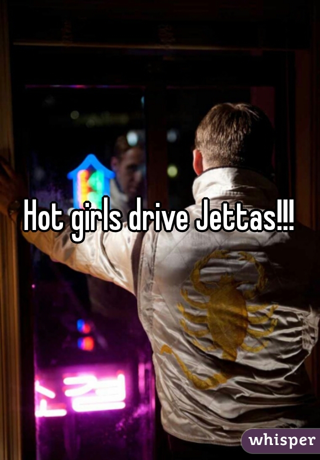 hot girls drive jettas