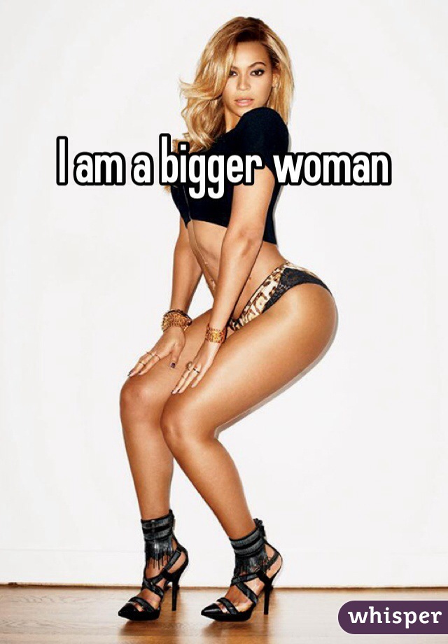 I am a bigger woman