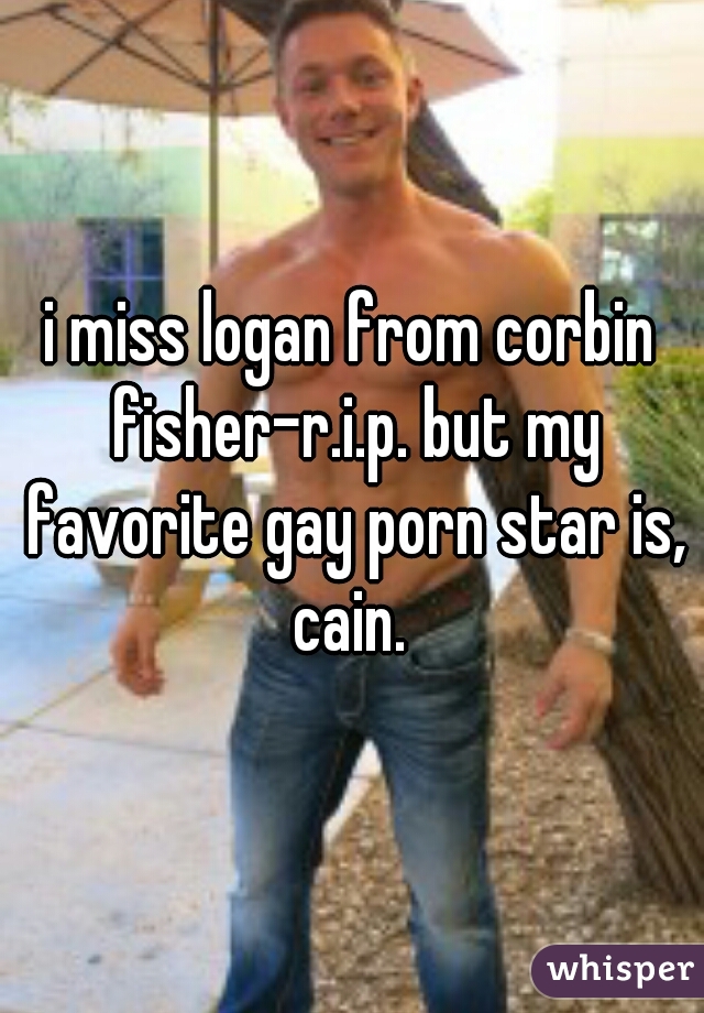 I Miss Logan From Corbin Fisherri