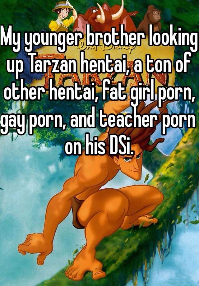 Brother Gay Cartoon Porn - My younger brother looking up Tarzan hentai, a ton of other ...