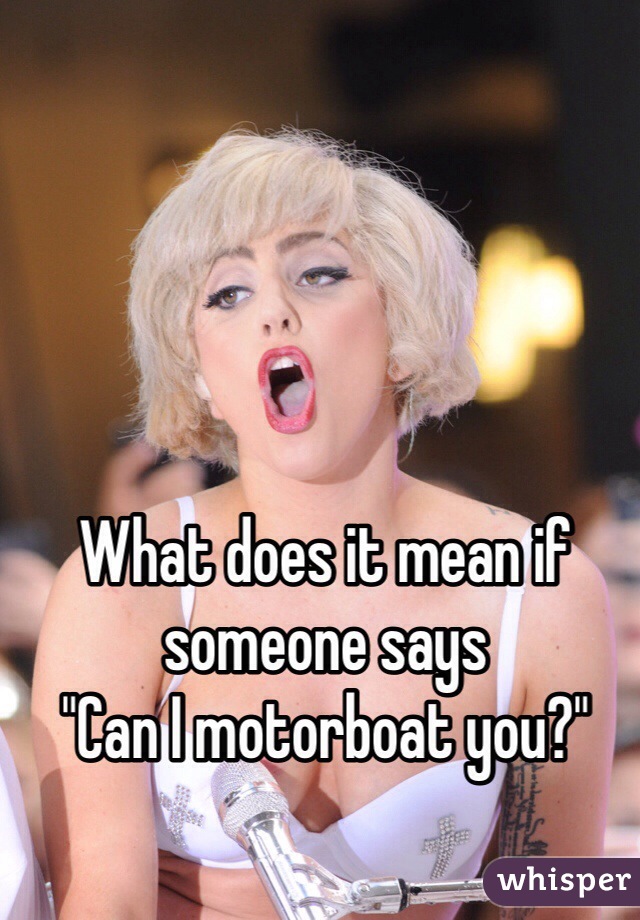 What Does It Mean If Someone Says Can I Motorboat You